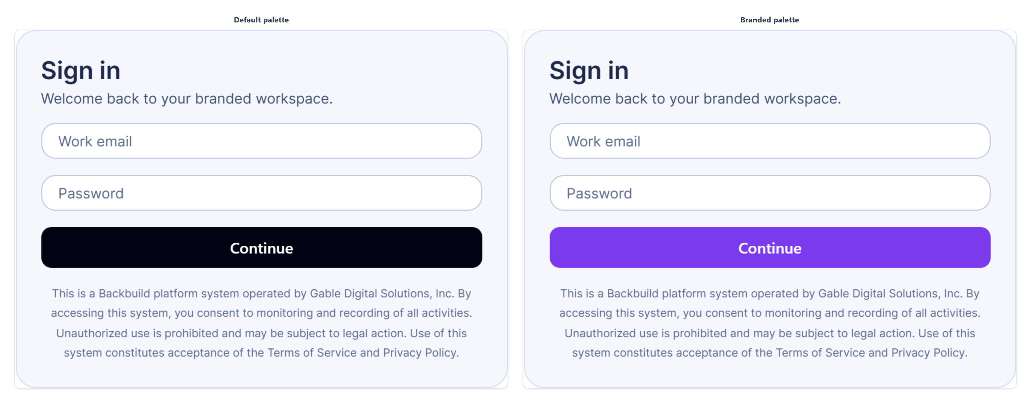 The sign-in surface rendered from two themes, side by side. Both show the same Sign in heading, a work email field, a password field, a Continue button, and a consent advisory line. On the left, the default palette renders a near-black Continue button. On the right, a branded palette renders the same button in the tenant's purple brand color. The form structure is identical; only the theme values differ.