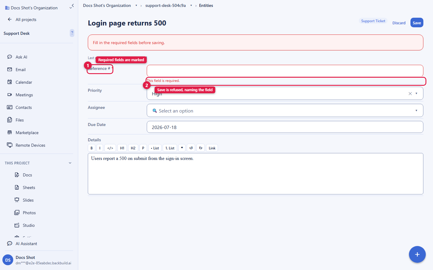 The entity editor for a Support Ticket record titled Login page returns 500. The type's fields render exactly as defined: a Reference number, a Priority dropdown set to High, an Assignee person picker, a Due Date, and a Details rich-text editor. A banner at the top reads fill in the required fields before saving. Callout 1 marks the Reference field label, noting required fields are marked. Callout 2 marks the inline message This field is required, noting the save is refused and names the field.