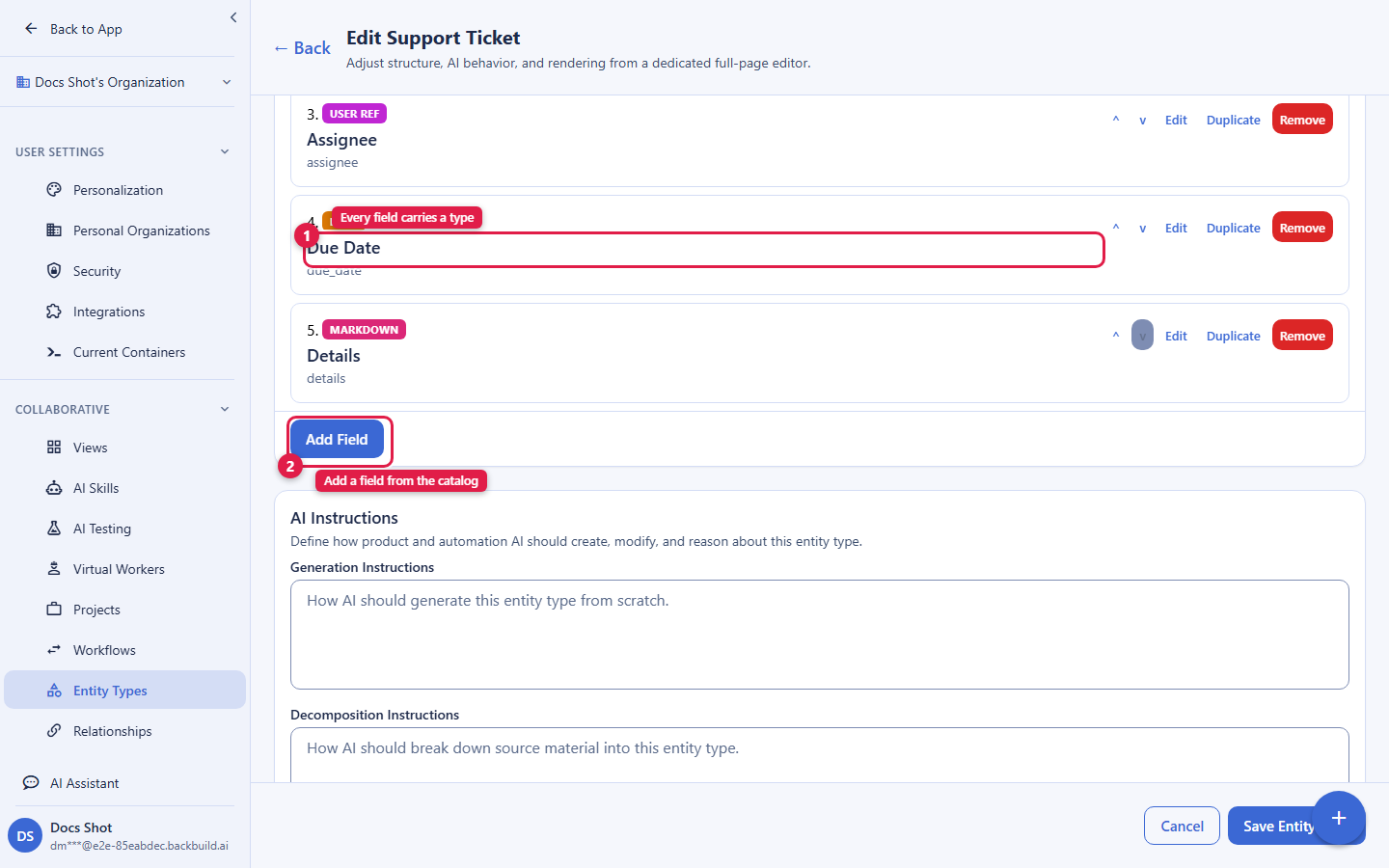 The entity-type builder for a Support Ticket type. The field list shows each field with its type badge: Assignee as a User Ref, Due Date as a Date, and Details as Markdown, each with Edit, Duplicate, and Remove actions. Callout 1 marks the Due Date field, noting every field carries a type. Callout 2 marks the Add Field button for adding another field from the catalog.