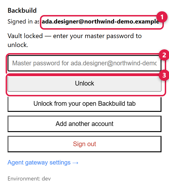The Backbuild extension toolbar popup with the vault locked. Callout 1 marks the identity line showing the signed-in account. Callout 2 marks the master password field. Callout 3 marks the Unlock button. Below are Unlock from your open Backbuild tab, Add another account, Sign out, a link to agent gateway settings, and the current environment.